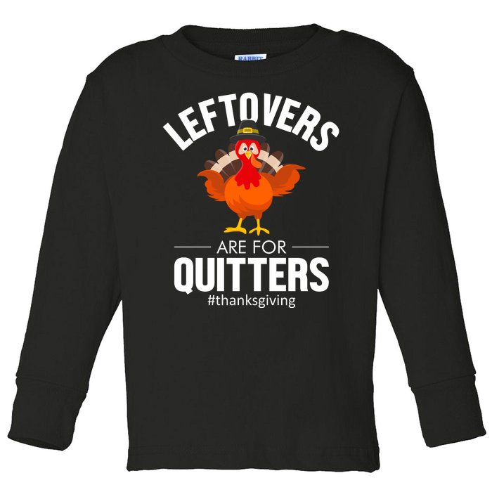 Leftovers Are For The Quitters Toddler Long Sleeve Shirt