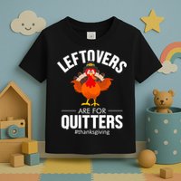 Leftovers Are For The Quitters Toddler T-Shirt