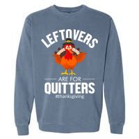 Leftovers Are For The Quitters Garment-Dyed Sweatshirt