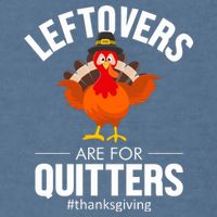 Leftovers Are For The Quitters Garment-Dyed Sweatshirt