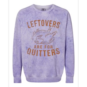 Leftovers Are For Quitters Thanksgiving Funny Turkey Leg Day Colorblast Crewneck Sweatshirt