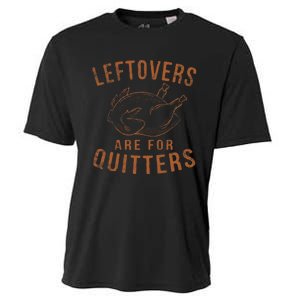 Leftovers Are For Quitters Thanksgiving Funny Turkey Leg Day Cooling Performance Crew T-Shirt