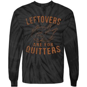 Leftovers Are For Quitters Thanksgiving Funny Turkey Leg Day Tie-Dye Long Sleeve Shirt