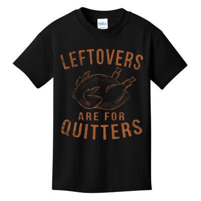 Leftovers Are For Quitters Thanksgiving Funny Turkey Leg Day Kids T-Shirt