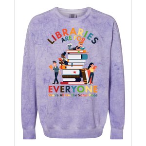 Libraries Are For Everyone Were All One The Same Page Colorblast Crewneck Sweatshirt