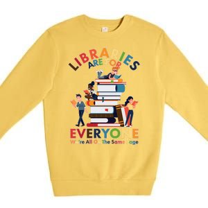 Libraries Are For Everyone Were All One The Same Page Premium Crewneck Sweatshirt