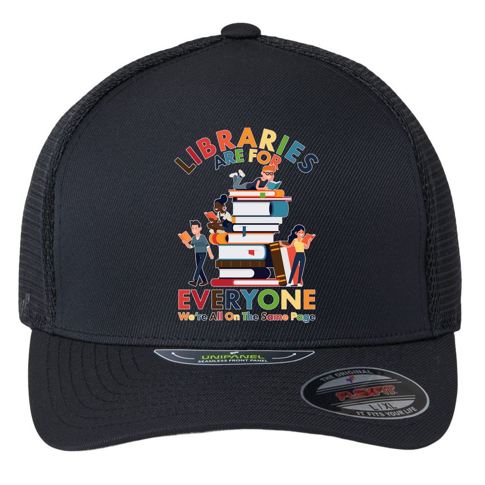 Libraries Are For Everyone Were All One The Same Page Flexfit Unipanel Trucker Cap
