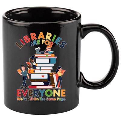 Libraries Are For Everyone Were All One The Same Page 11oz C Handle Ceramic Mug