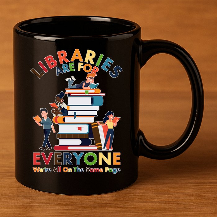 Libraries Are For Everyone Were All One The Same Page 11oz C Handle Ceramic Mug