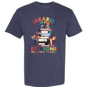 Libraries Are For Everyone Were All One The Same Page Garment-Dyed Heavyweight T-Shirt