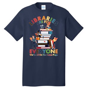 Libraries Are For Everyone Were All One The Same Page Tall T-Shirt