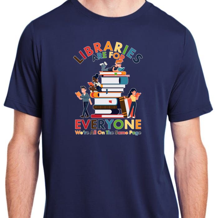 Libraries Are For Everyone Were All One The Same Page Adult ChromaSoft Performance T-Shirt