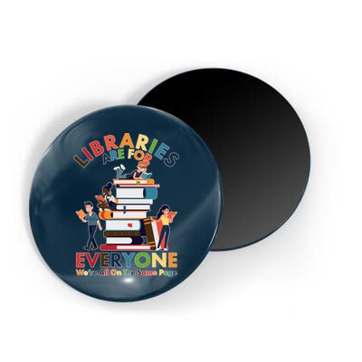 Libraries Are For Everyone Were All One The Same Page Magnet