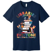 Libraries Are For Everyone Were All One The Same Page Premium T-Shirt