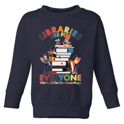 Libraries Are For Everyone Were All One The Same Page Toddler Sweatshirt