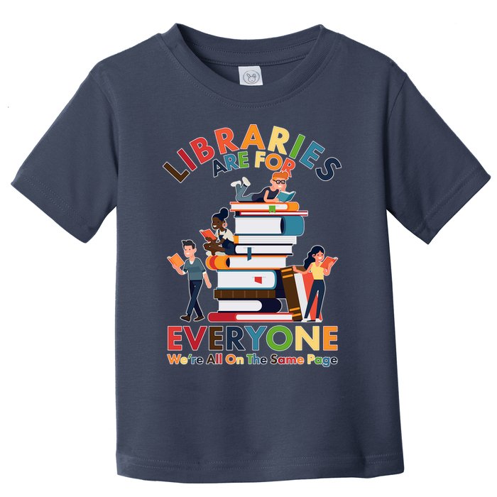 Libraries Are For Everyone Were All One The Same Page Toddler T-Shirt