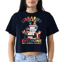 Libraries Are For Everyone Were All One The Same Page Crop Top