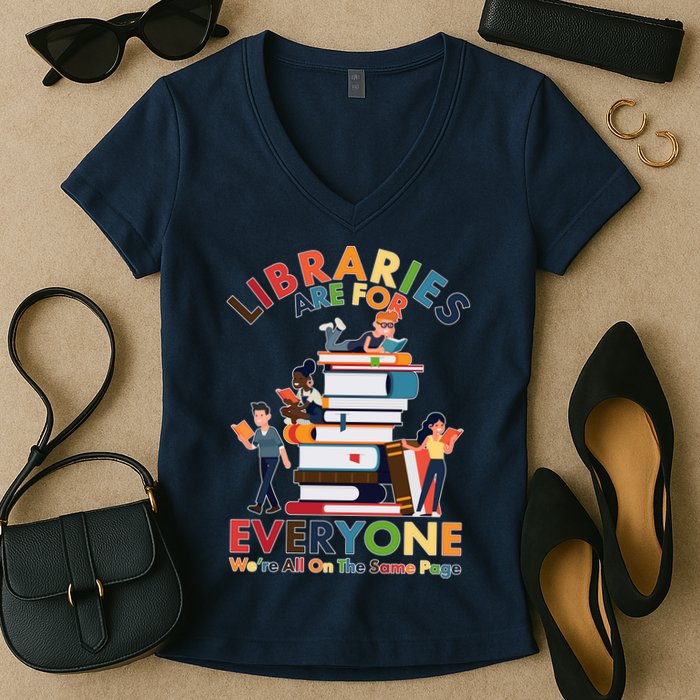Libraries Are For Everyone Were All One The Same Page Women's V-Neck T-Shirt