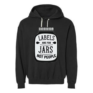 Labels Are For Jars Not People Positive Message Garment-Dyed Fleece Hoodie