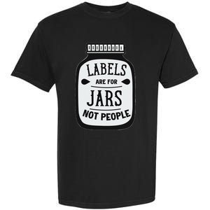 Labels Are For Jars Not People Positive Message Garment-Dyed Heavyweight T-Shirt