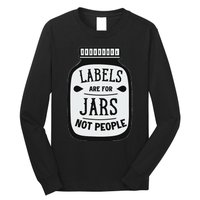 Labels Are For Jars Not People Positive Message Long Sleeve Shirt