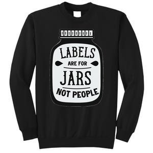 Labels Are For Jars Not People Positive Message Sweatshirt