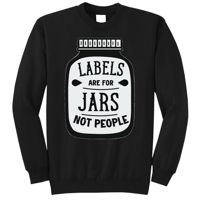 Labels Are For Jars Not People Positive Message Sweatshirt