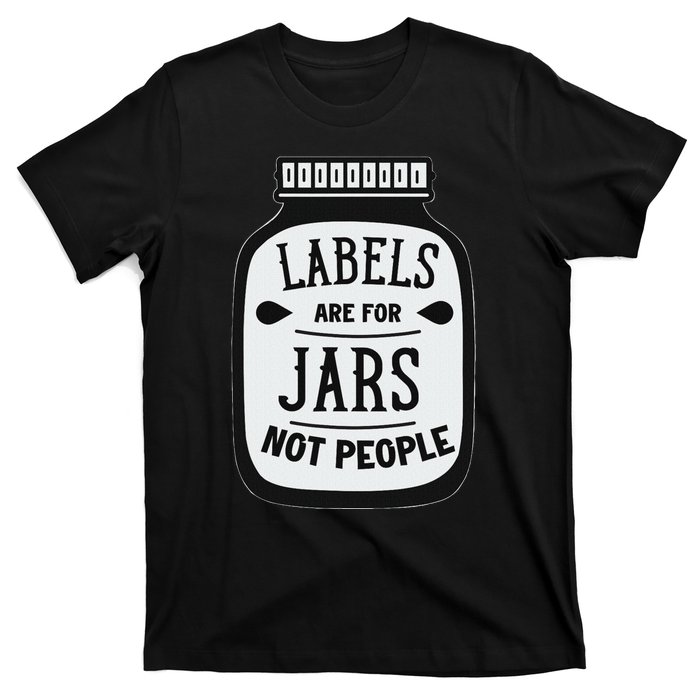 Labels Are For Jars Not People Positive Message T-Shirt