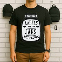 Labels Are For Jars Not People Positive Message T-Shirt