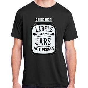 Labels Are For Jars Not People Positive Message Adult ChromaSoft Performance T-Shirt