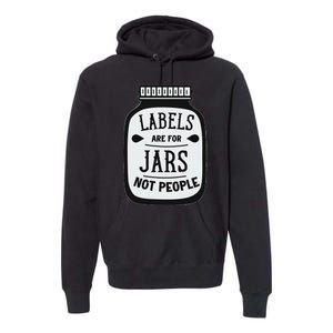 Labels Are For Jars Not People Positive Message Premium Hoodie