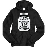 Labels Are For Jars Not People Positive Message Tie Dye Hoodie