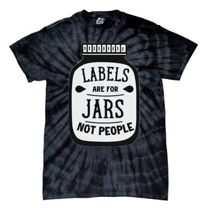 Labels Are For Jars Not People Positive Message Tie-Dye T-Shirt