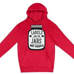 Labels Are For Jars Not People Positive Message Premium Pullover Hoodie