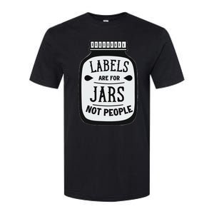 Labels Are For Jars Not People Positive Message Softstyle CVC T-Shirt