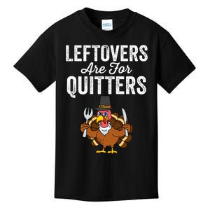 Leftovers Are For Quitters Family Funny Thanksgiving Kids T-Shirt