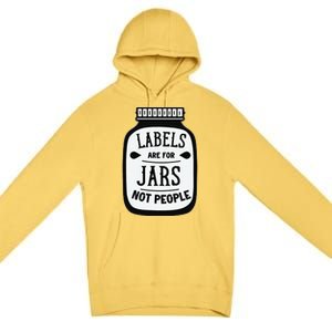 Labels Are For Jars Not People Premium Pullover Hoodie