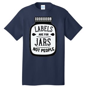 Labels Are For Jars Not People Tall T-Shirt