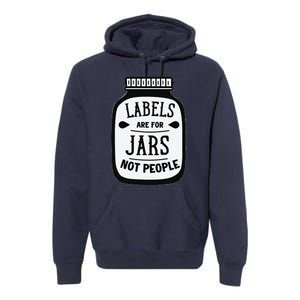 Labels Are For Jars Not People Premium Hoodie