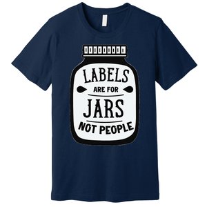 Labels Are For Jars Not People Premium T-Shirt