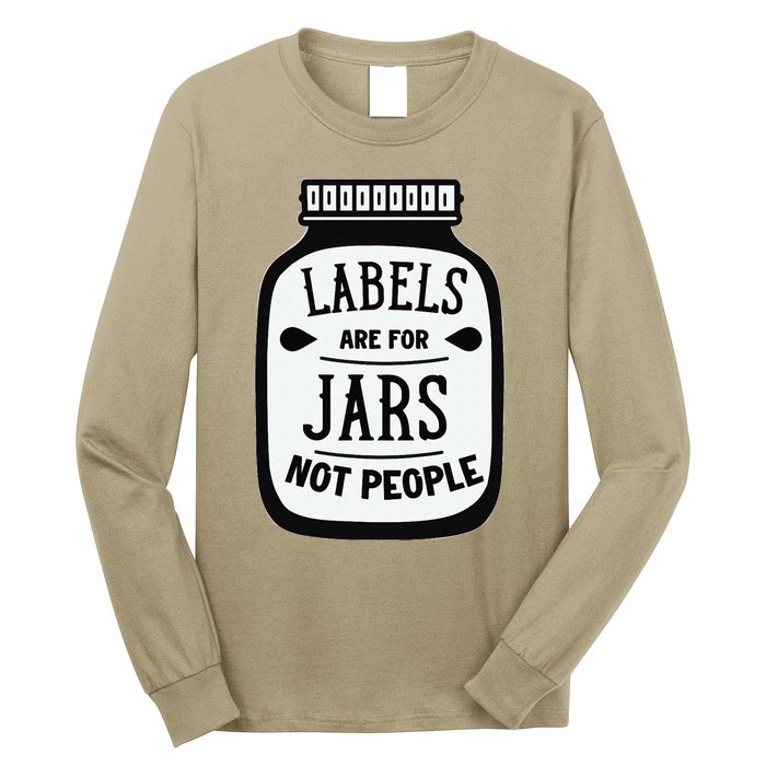 Labels Are For Jars Not People Long Sleeve Shirt