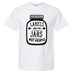 Labels Are For Jars Not People Garment-Dyed Heavyweight T-Shirt