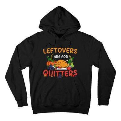 Leftovers Are For Quitters Turkey Day Thanksgiving Dinner Hoodie