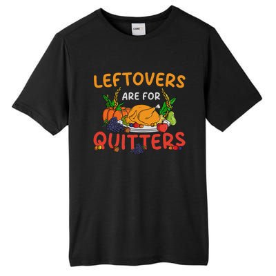 Leftovers Are For Quitters Turkey Day Thanksgiving Dinner Tall Fusion ChromaSoft Performance T-Shirt