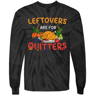 Leftovers Are For Quitters Turkey Day Thanksgiving Dinner Tie-Dye Long Sleeve Shirt