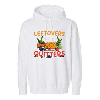 Leftovers Are For Quitters Turkey Day Thanksgiving Dinner Garment-Dyed Fleece Hoodie