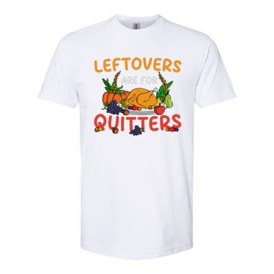 Leftovers Are For Quitters Turkey Day Thanksgiving Dinner Softstyle CVC T-Shirt