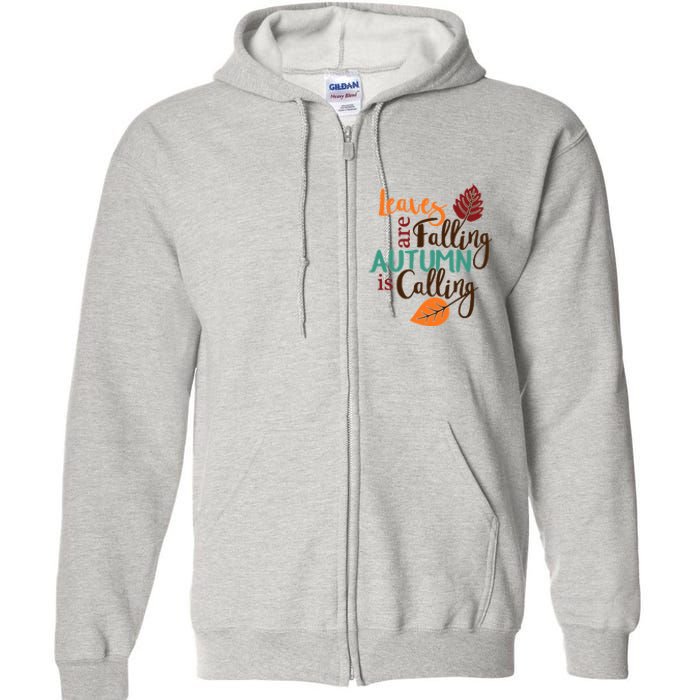 Leaves Are Falling Autumn Is Calling Full Zip Hoodie