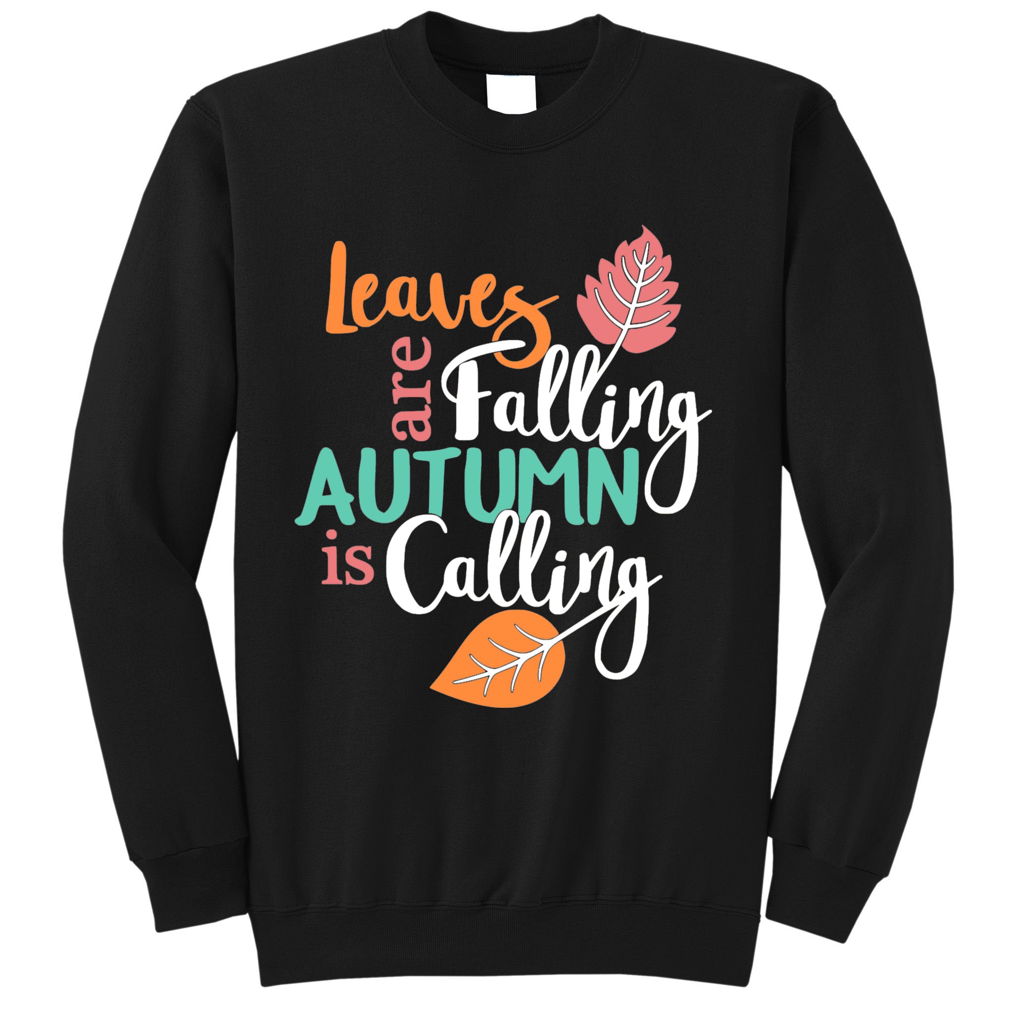 Leaves Are Falling Autumn Is Calling Sweatshirt