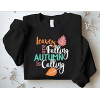 Leaves Are Falling Autumn Is Calling Sweatshirt